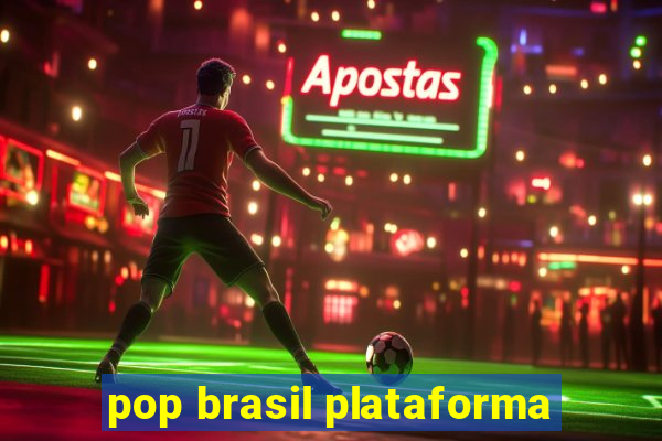 pop brasil plataforma